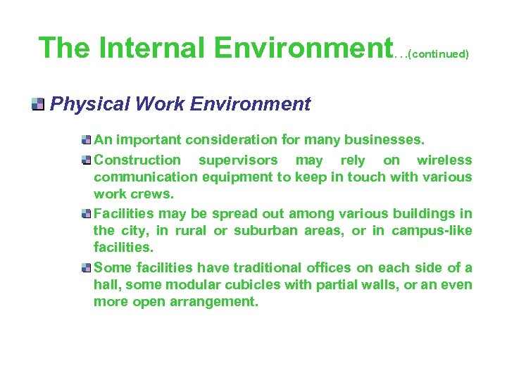 The Internal Environment . . . (continued) Physical Work Environment An important consideration for