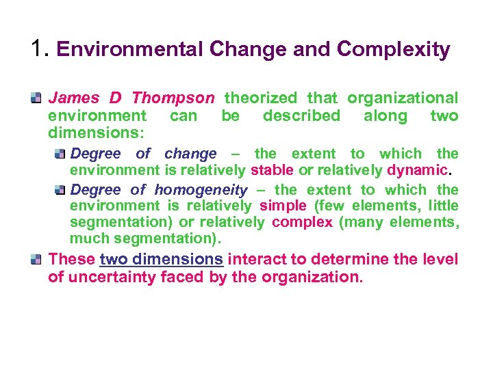 1. Environmental Change and Complexity James D Thompson theorized that organizational environment can be