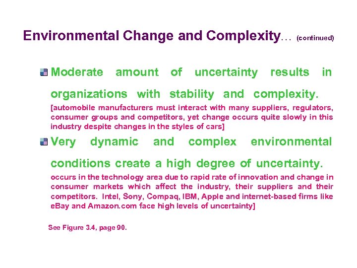 Environmental Change and Complexity. . . Moderate amount of uncertainty (continued) results in organizations