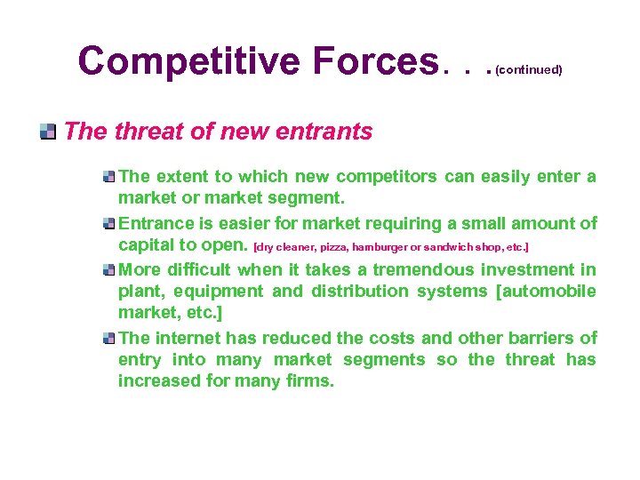 Competitive Forces. . . (continued) The threat of new entrants The extent to which