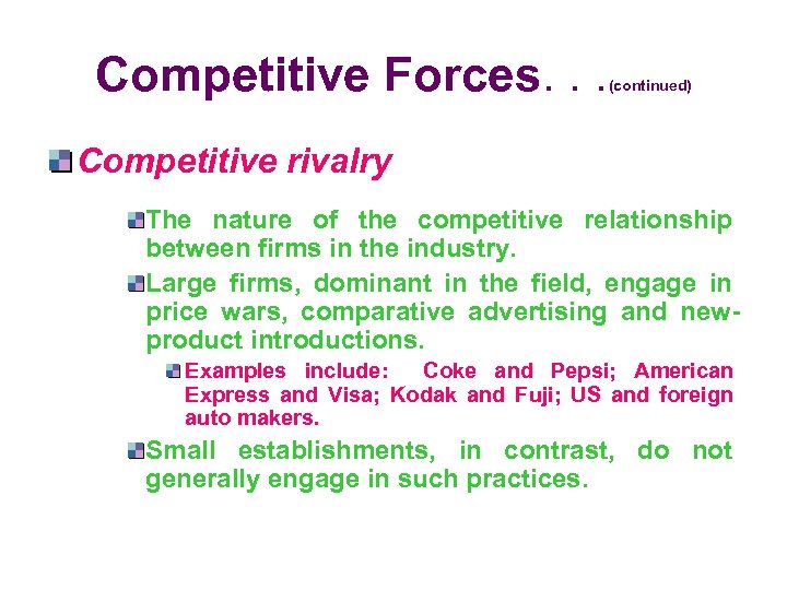 Competitive Forces. . . (continued) Competitive rivalry The nature of the competitive relationship between