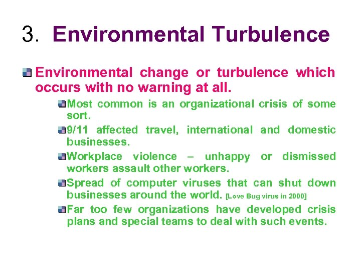 3. Environmental Turbulence Environmental change or turbulence which occurs with no warning at all.