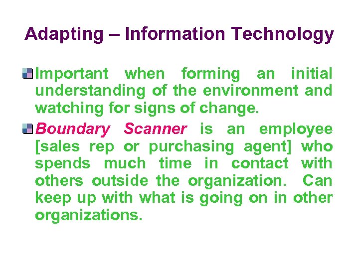 Adapting – Information Technology Important when forming an initial understanding of the environment and