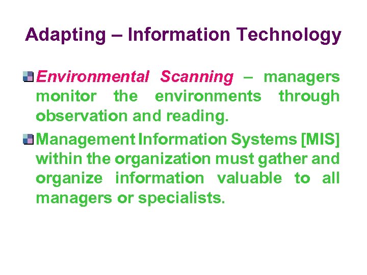 Adapting – Information Technology Environmental Scanning – managers monitor the environments through observation and