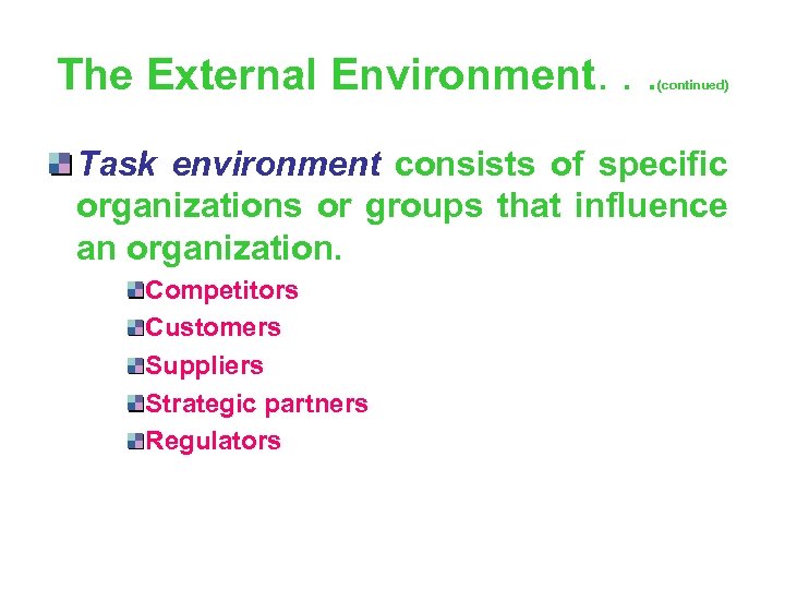 The External Environment. . . (continued) Task environment consists of specific organizations or groups