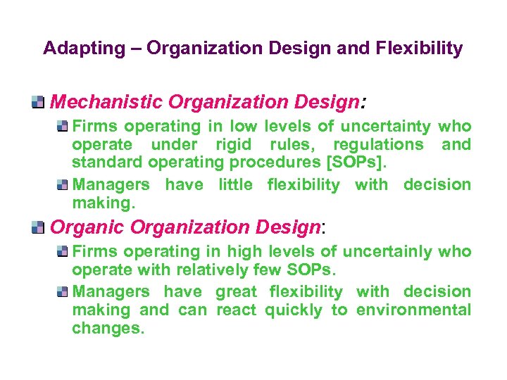 Adapting – Organization Design and Flexibility Mechanistic Organization Design: Firms operating in low levels