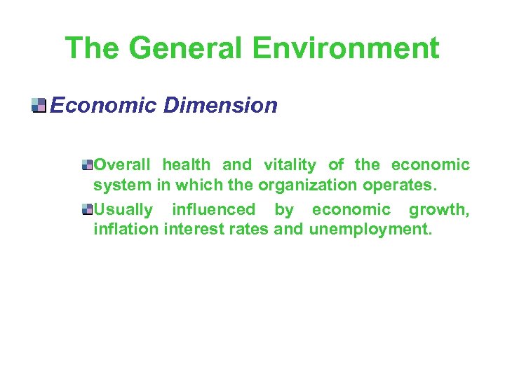 The General Environment Economic Dimension Overall health and vitality of the economic system in