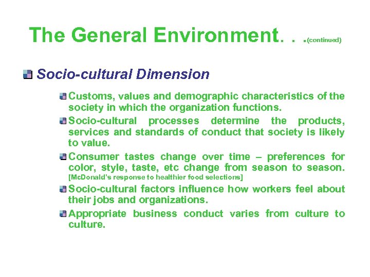 The General Environment. . . (continued) Socio-cultural Dimension Customs, values and demographic characteristics of