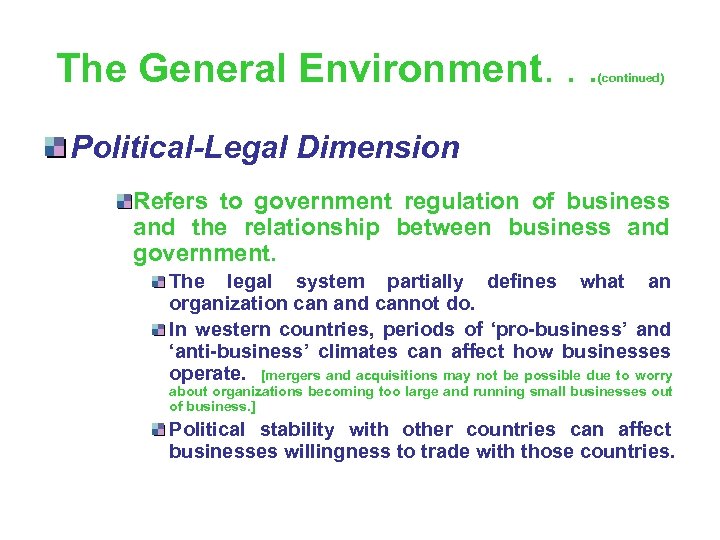 The General Environment. . . (continued) Political-Legal Dimension Refers to government regulation of business