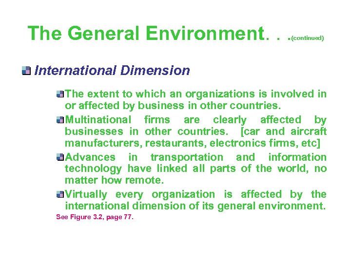 The General Environment. . . (continued) International Dimension The extent to which an organizations