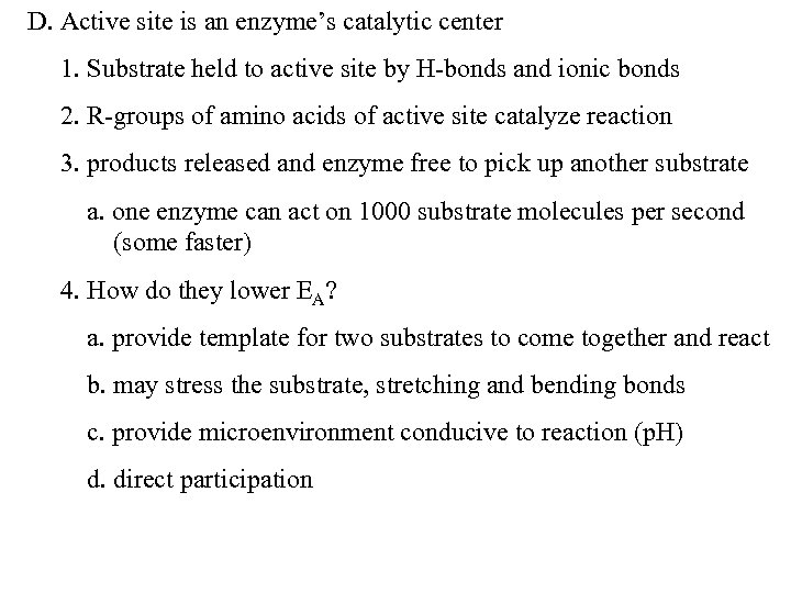 D. Active site is an enzyme’s catalytic center 1. Substrate held to active site