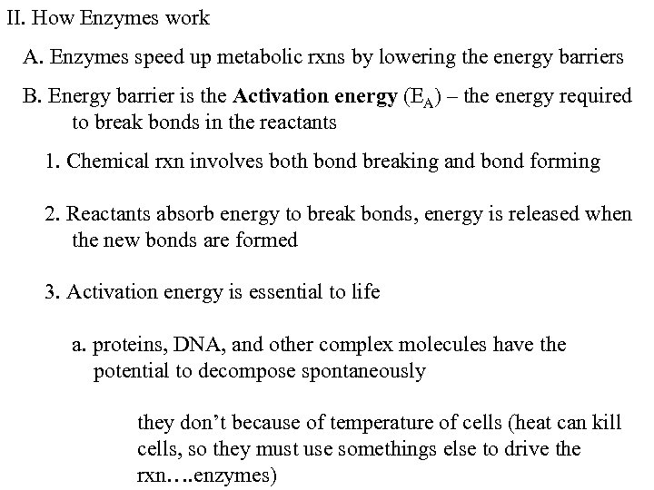 II. How Enzymes work A. Enzymes speed up metabolic rxns by lowering the energy