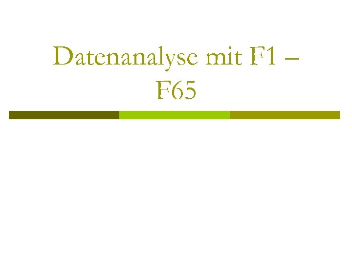 Datenanalyse mit F 1 – F 65 