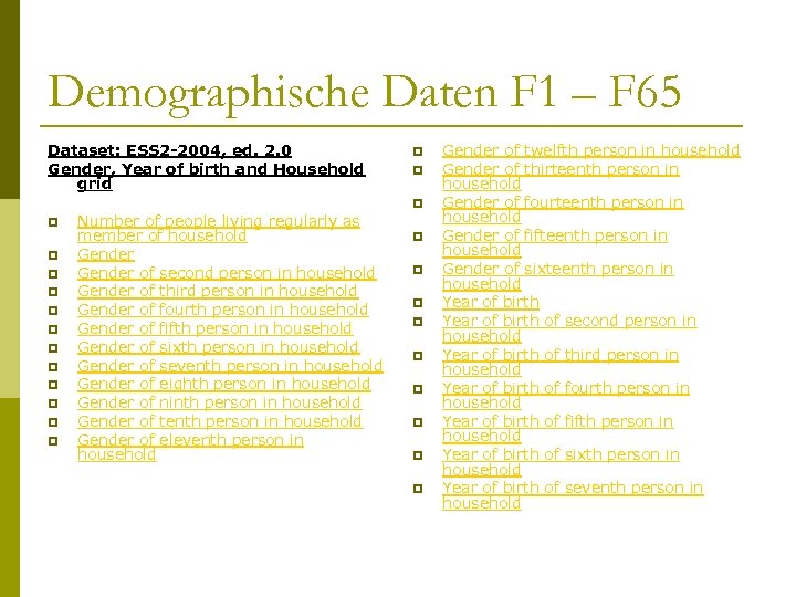 Demographische Daten F 1 – F 65 Dataset: ESS 2 -2004, ed. 2. 0