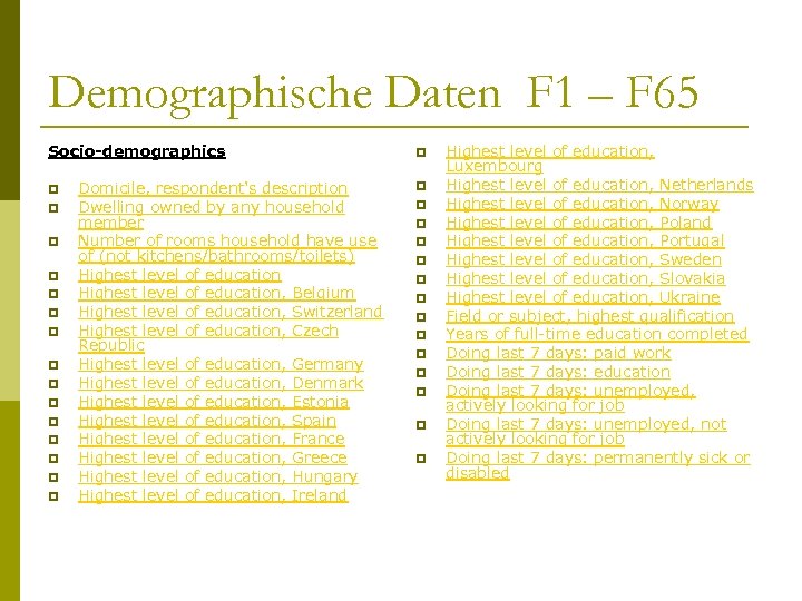 Demographische Daten F 1 – F 65 Socio-demographics p p p p Domicile, respondent's