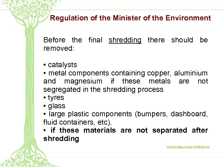 Regulation of the Minister of the Environment Before the final shredding there should be