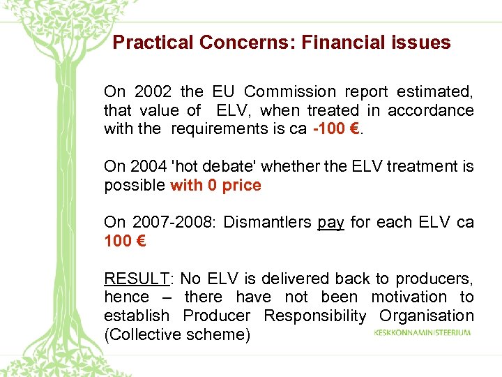 Practical Concerns: Financial issues On 2002 the EU Commission report estimated, that value of