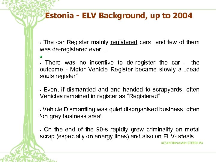 Estonia - ELV Background, up to 2004 The car Register mainly registered cars and