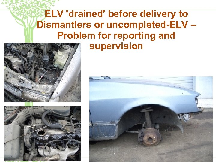 ELV 'drained' before delivery to Dismantlers or uncompleted-ELV – Problem for reporting and supervision