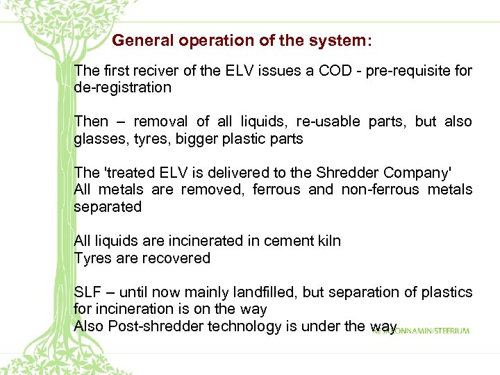 General operation of the system: The first reciver of the ELV issues a COD