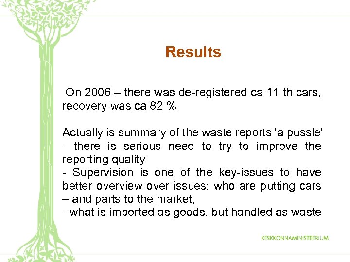 Results On 2006 – there was de-registered ca 11 th cars, recovery was ca