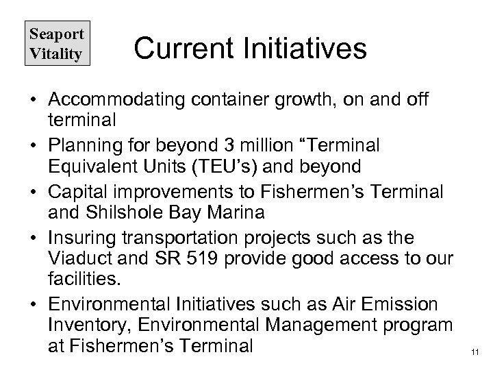 Seaport Vitality Current Initiatives • Accommodating container growth, on and off terminal • Planning