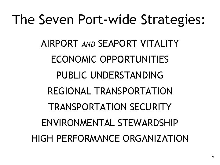The Seven Port-wide Strategies: AIRPORT AND SEAPORT VITALITY ECONOMIC OPPORTUNITIES PUBLIC UNDERSTANDING REGIONAL TRANSPORTATION