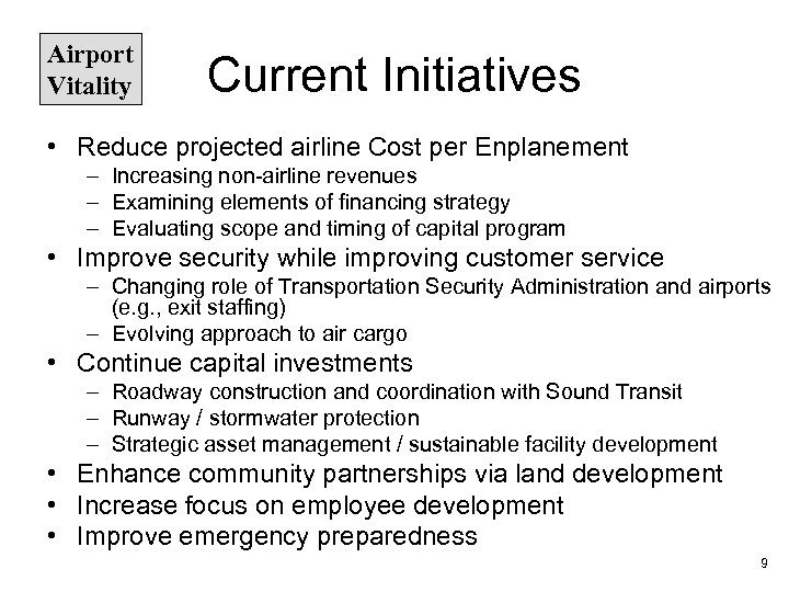 Airport Vitality Current Initiatives • Reduce projected airline Cost per Enplanement – Increasing non-airline