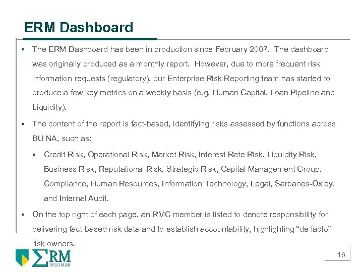 ERM Dashboard § The ERM Dashboard has been in production since February 2007. The