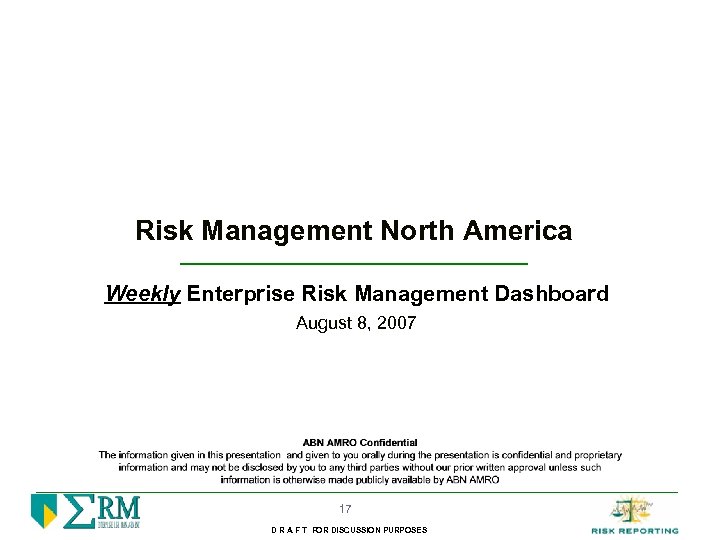 Risk Management North America Weekly Enterprise Risk Management Dashboard August 8, 2007 17 D