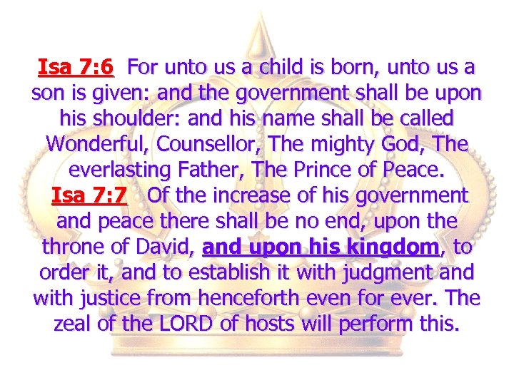 Isa 7: 6 For unto us a child is born, unto us a son