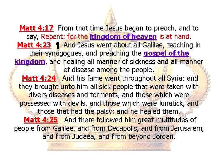 Matt 4: 17 From that time Jesus began to preach, and to say, Repent: