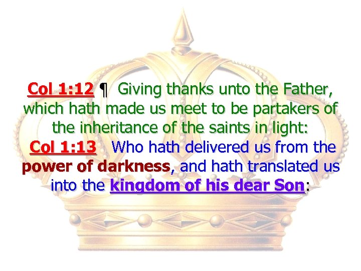 Col 1: 12 ¶ Giving thanks unto the Father, which hath made us meet