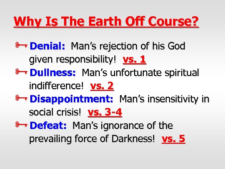Why Is The Earth Off Course? ÑDenial: Man’s rejection of his God given responsibility!