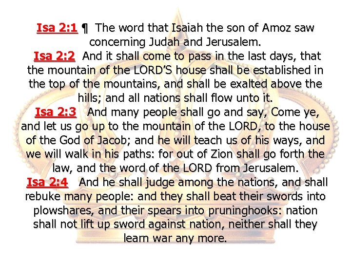 Isa 2: 1 ¶ The word that Isaiah the son of Amoz saw concerning