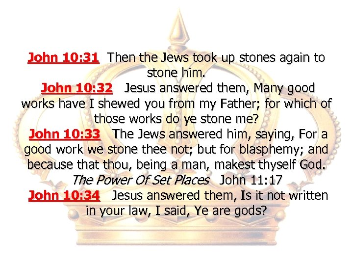 John 10: 31 Then the Jews took up stones again to stone him. John
