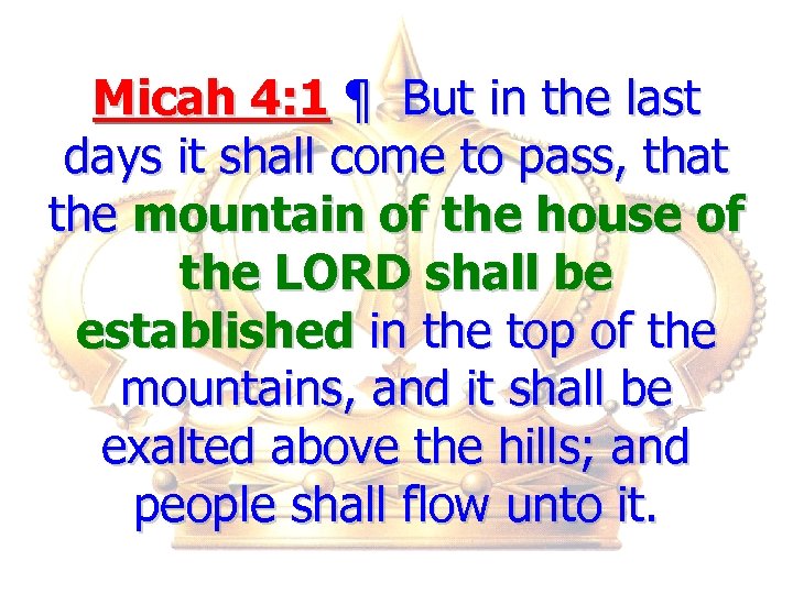 Micah 4: 1 ¶ But in the last days it shall come to pass,