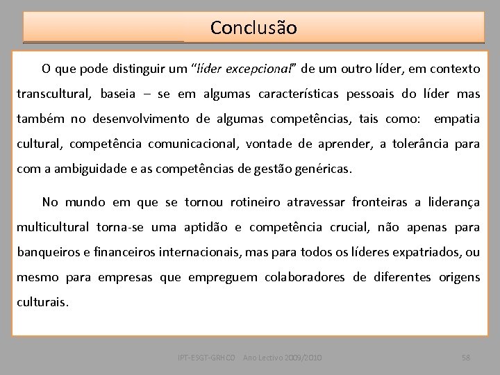Conclusão O que pode distinguir um “líder excepcional” de um outro líder, em contexto