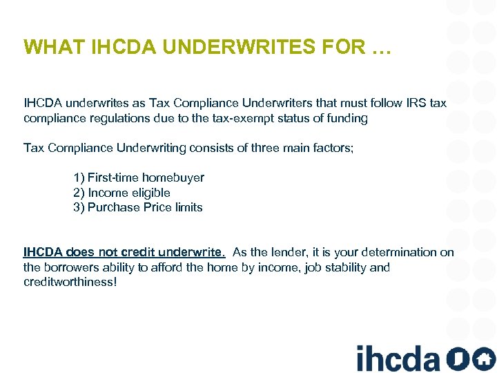 WHAT IHCDA UNDERWRITES FOR … IHCDA underwrites as Tax Compliance Underwriters that must follow