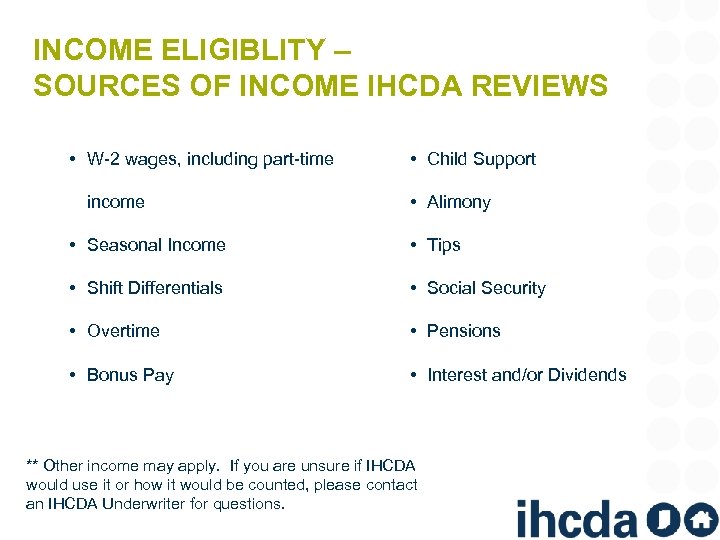 INCOME ELIGIBLITY – SOURCES OF INCOME IHCDA REVIEWS • W-2 wages, including part-time income