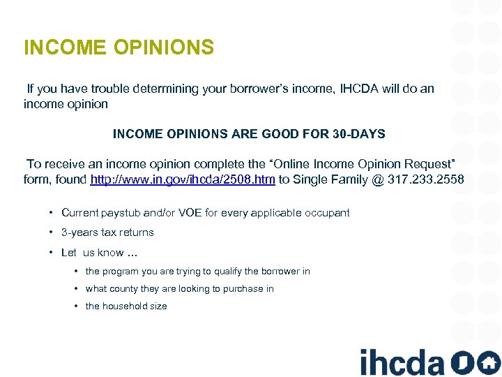 INCOME OPINIONS If you have trouble determining your borrower’s income, IHCDA will do an