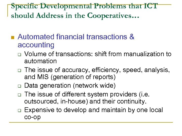 Specific Developmental Problems that ICT should Address in the Cooperatives… n Automated financial transactions