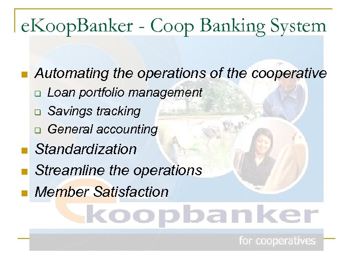 e. Koop. Banker - Coop Banking System n Automating the operations of the cooperative