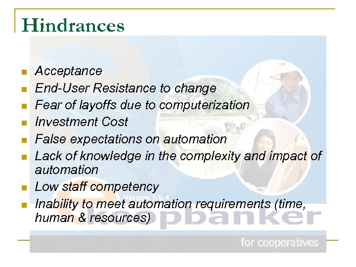 Hindrances n n n n Acceptance End-User Resistance to change Fear of layoffs due