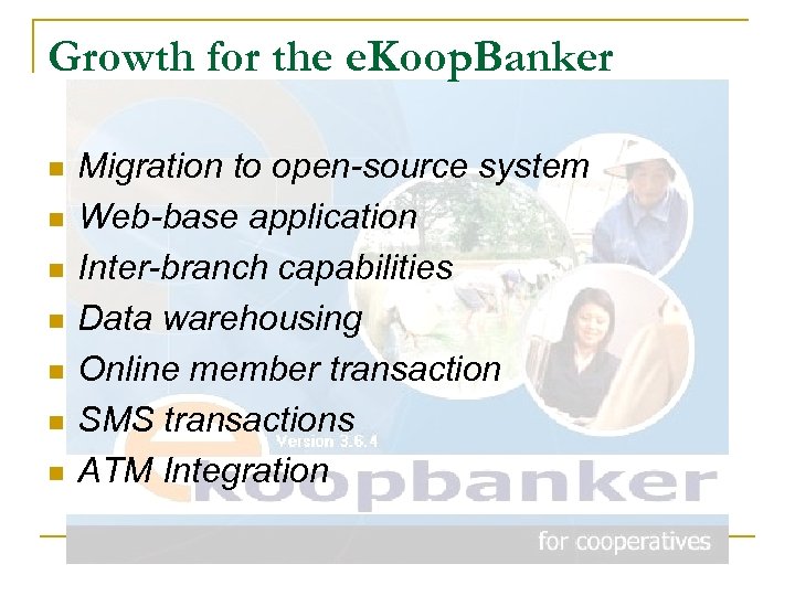 Growth for the e. Koop. Banker n n n n Migration to open-source system