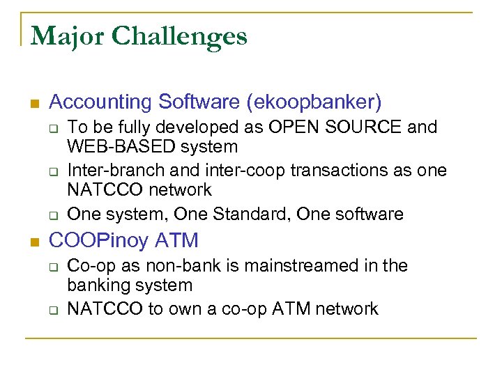 Major Challenges n Accounting Software (ekoopbanker) q q q n To be fully developed