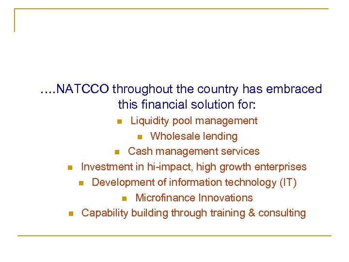 …. NATCCO throughout the country has embraced this financial solution for: Liquidity pool management