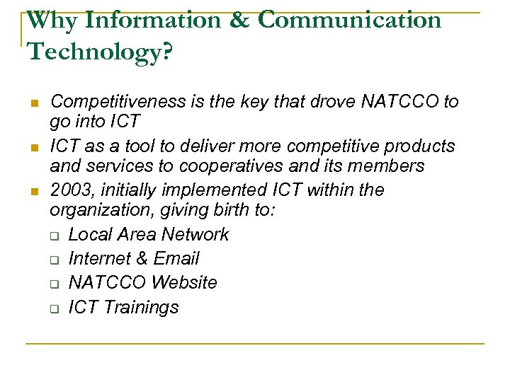 Why Information & Communication Technology? n n n Competitiveness is the key that drove