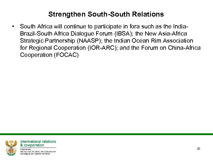 Strengthen South-South Relations • South Africa will continue to participate in fora such as