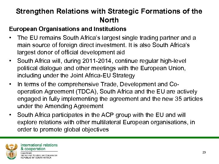 Strengthen Relations with Strategic Formations of the North European Organisations and Institutions • The